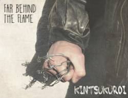 Far Behind The Flame : Kintsukuroi